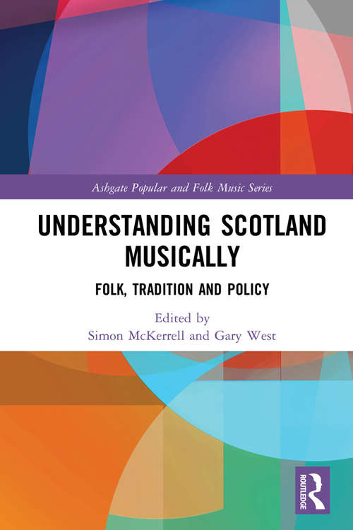 Book cover of Understanding Scotland Musically: Folk, Tradition and Policy (Ashgate Popular and Folk Music Series)