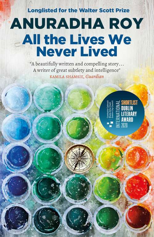 Book cover of All the Lives We Never Lived: Shortlisted for the 2020 International DUBLIN Literary Award