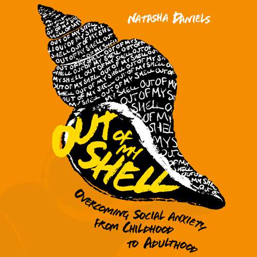 Book cover of Out of My Shell: Overcoming Social Anxiety from Childhood to Adulthood