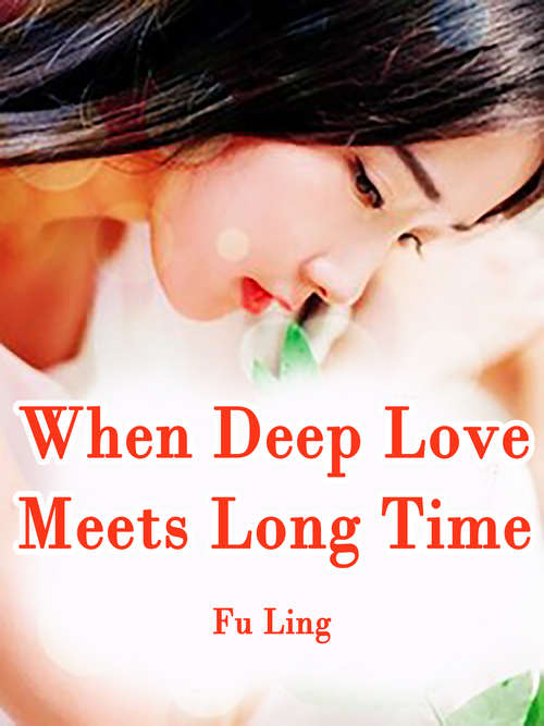 Book cover of When Deep Love Meets Long Time: Volume 2 (Volume 2 #2)