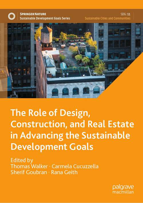 Book cover of The Role of Design, Construction, and Real Estate in Advancing the Sustainable Development Goals (1st ed. 2023) (Sustainable Development Goals Series)