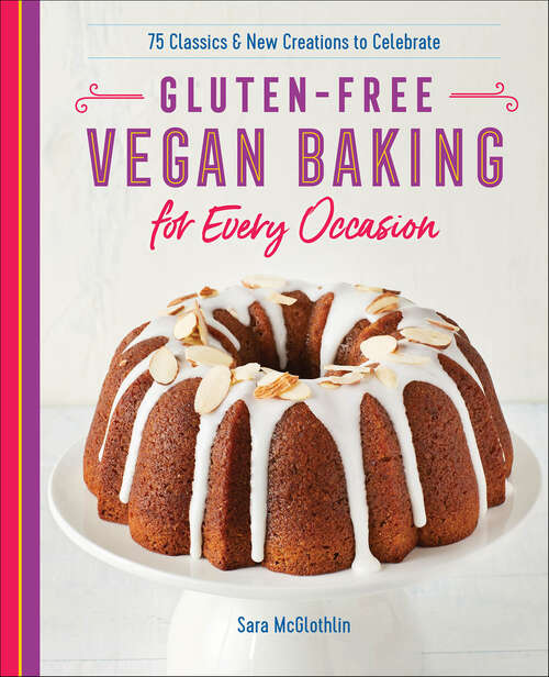 Book cover of Gluten-Free Vegan Baking for Every Occasion: 75 Classics & New Creations to Celebrate