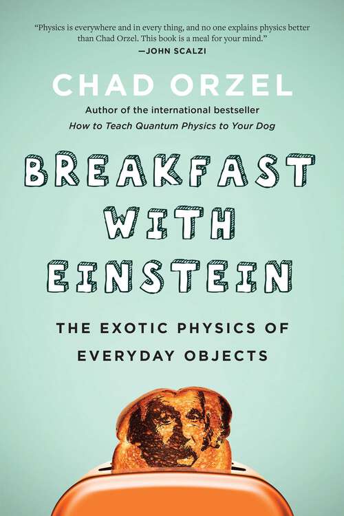 Book cover of Breakfast with Einstein: The Exotic Physics of Everyday Objects