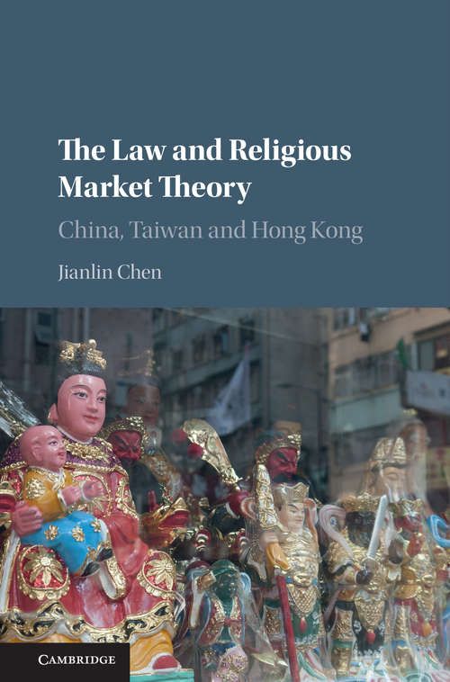 Book cover of The Law and Religious Market Theory: China, Taiwan and Hong Kong