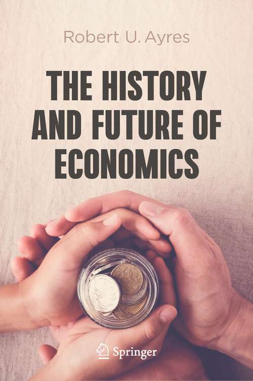 Book cover of The History and Future of Economics (1st ed. 2023)