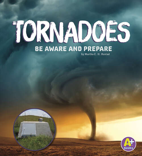 Book cover of Tornadoes: Be Aware And Prepare (Weather Aware Ser.)