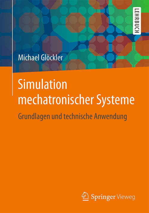 Book cover of Simulation mechatronischer Systeme: Grundlagen und technische Anwendung (2014)