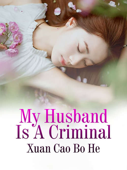 Book cover of My Husband Is A Criminal: Volume 1 (Volume 1 #1)