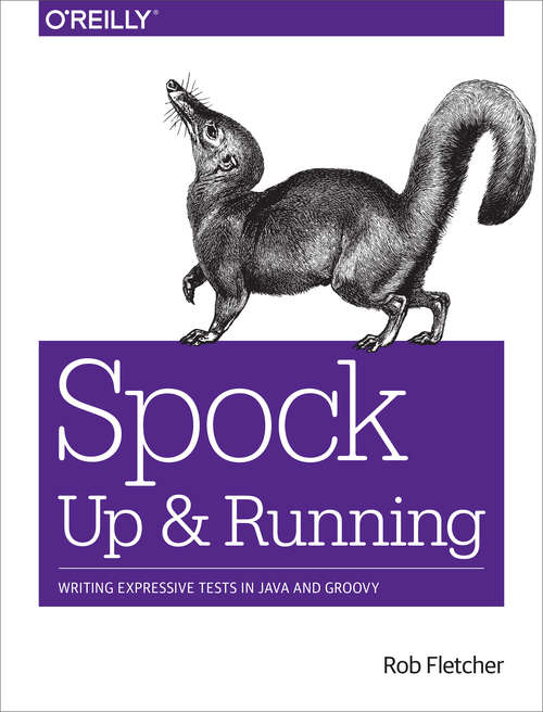 Book cover of Spock: Writing Expressive Tests in Java and Groovy