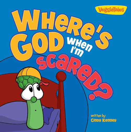 Book cover of Where's God When I'm Scared / VeggieTales (Big Idea Books / VeggieTales)