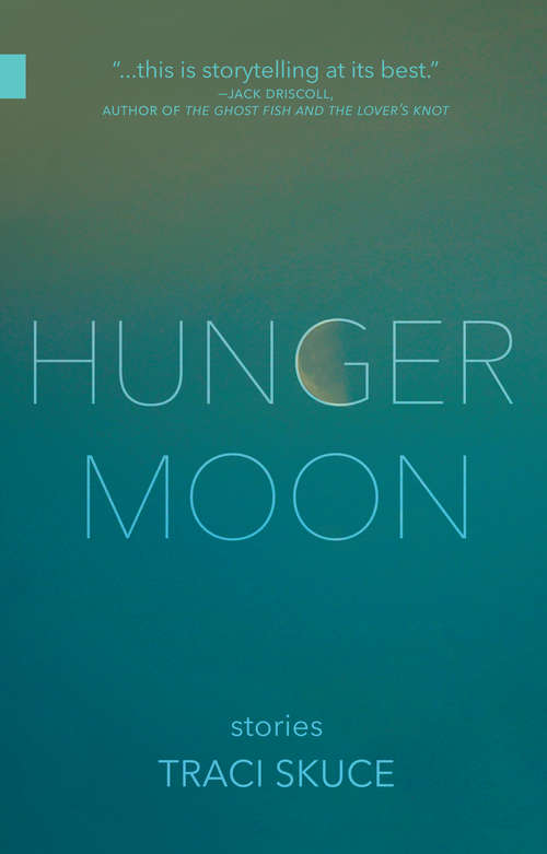 Book cover of Hunger Moon: Stories (Nunatak First Fiction Series #52)