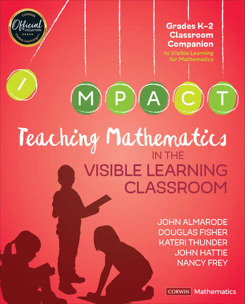 Book cover of Teaching Mathematics in the Visible Learning Classroom, Grades K-2 (First Edition) (Corwin Mathematics Series)