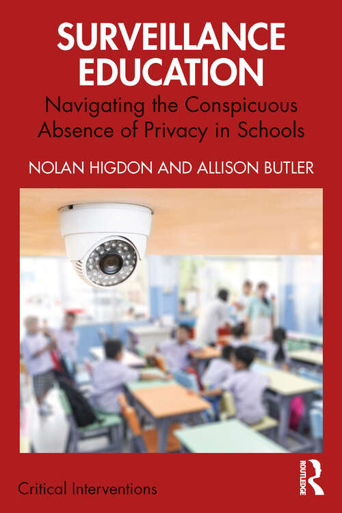 Book cover of Surveillance Education: Navigating the Conspicuous Absence of Privacy in Schools (Critical Interventions)