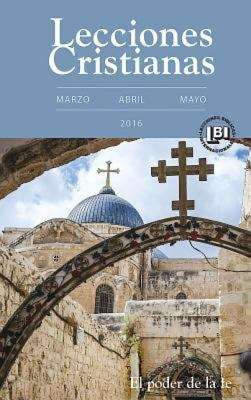 Book cover of Lecciones Cristianas libro del alumno trimestre de primavera 2016