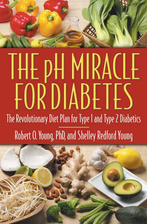 Book cover of The pH Miracle for Diabetes: The Revolutionary Diet Plan for Type 1 and Type 2 Diabetics (pH Miracle)