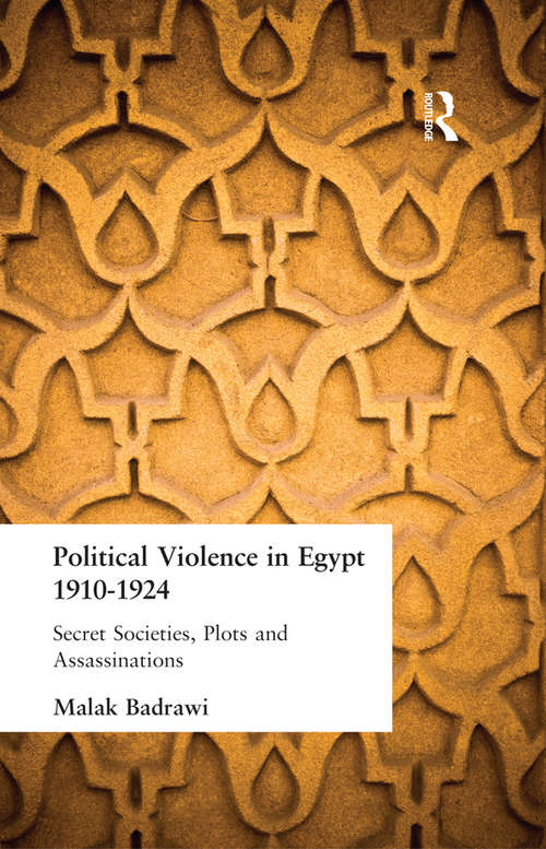 Book cover of Political Violence in Egypt 1910-1925: Secret Societies, Plots and Assassinations