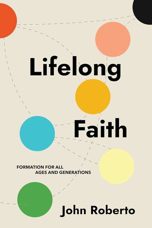 Book cover of Lifelong Faith: Formation For All Ages and Generations