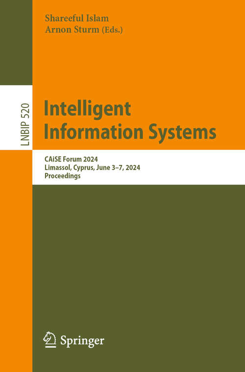 Book cover of Intelligent Information Systems: CAiSE Forum 2024, Limassol, Cyprus, June 3–7, 2024, Proceedings (2024) (Lecture Notes in Business Information Processing #520)