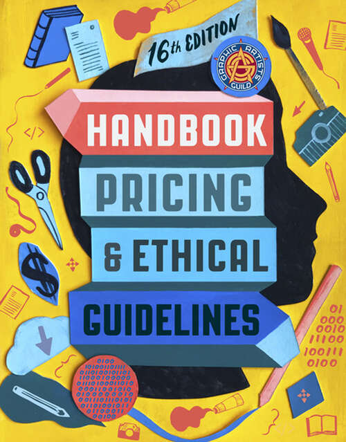 Book cover of Graphic Artists Guild Handbook, 16th Edition: Pricing & Ethical Guidelines