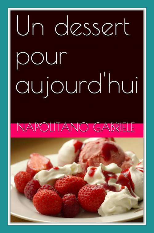 Book cover of Un dessert pour aujourd'hui