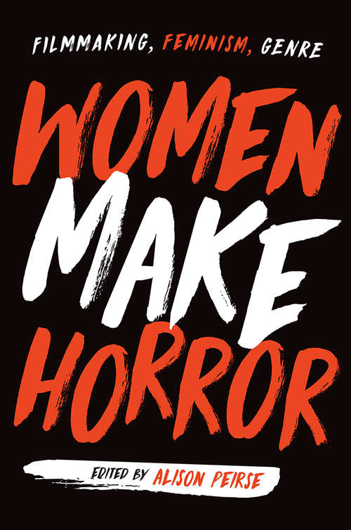 Book cover of Women Make Horror: Filmmaking, Feminism, Genre