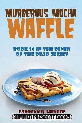 Book cover of Murderous Mocha Waffle (Book 14 in the Diner of the Dead Series)