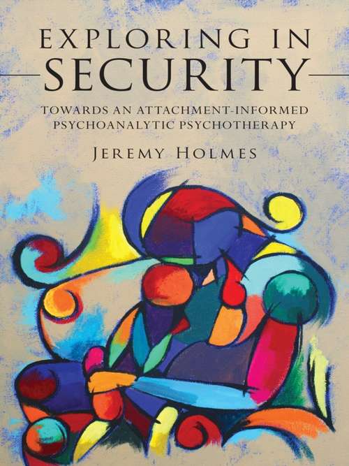 Book cover of Exploring in Security: Towards an Attachment-Informed Psychoanalytic Psychotherapy