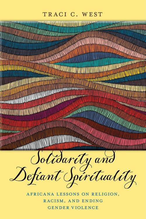 Book cover of Solidarity and Defiant Spirituality: Africana Lessons on Religion, Racism, and Ending Gender Violence (Religion and Social Transformation #4)