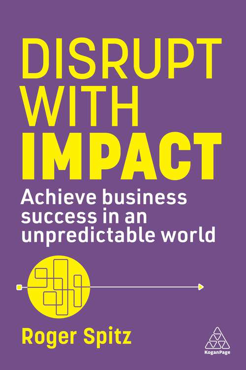 Book cover of Disrupt With Impact: Achieve Business Success in an Unpredictable World