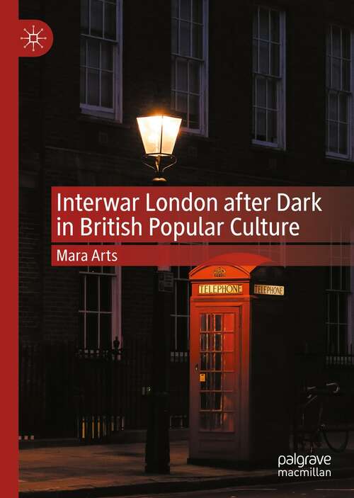 Book cover of Interwar London after Dark in British Popular Culture (1st ed. 2022)