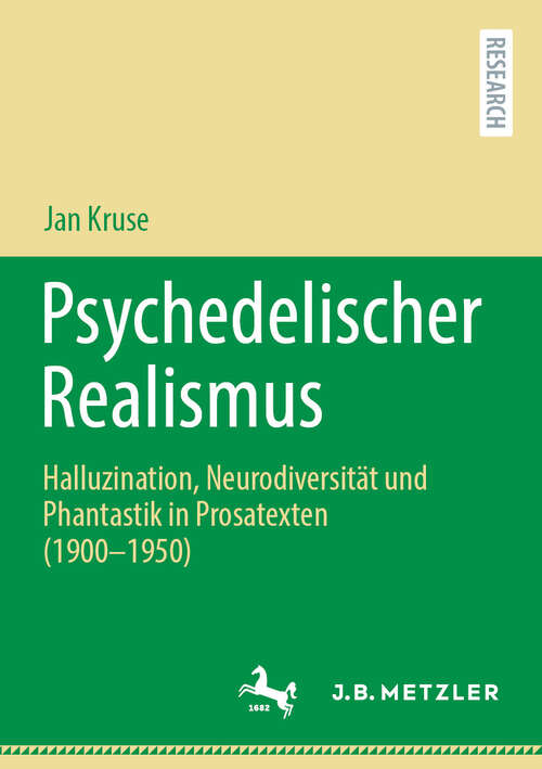 Book cover of Psychedelischer Realismus: Halluzination, Neurodiversität und Phantastik in Prosatexten (1900–1950) (2024)