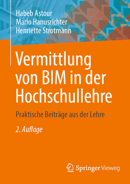 Book cover of Vermittlung von BIM in der Hochschullehre: Praktische Beiträge aus der Lehre (2. Auflage 2024) (Essentials Ser.)