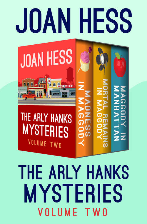 Book cover of The Arly Hanks Mysteries Volume Two: Madness in Maggody, Mortal Remains in Maggody, and Maggody in Manhattan (The Arly Hanks Mysteries)