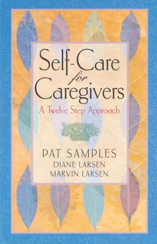 Book cover of Self-Care for Caregivers: A Twelve Step Approach