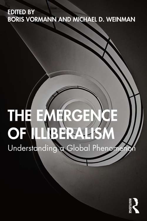 Book cover of The Emergence of Illiberalism: Understanding a Global Phenomenon