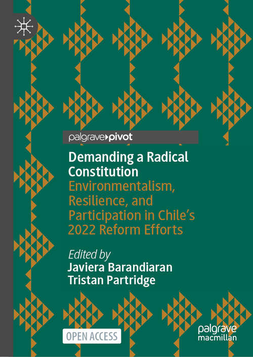 Book cover of Demanding a Radical Constitution: Environmentalism, Resilience, and Participation in Chile’s 2022 Reform Efforts