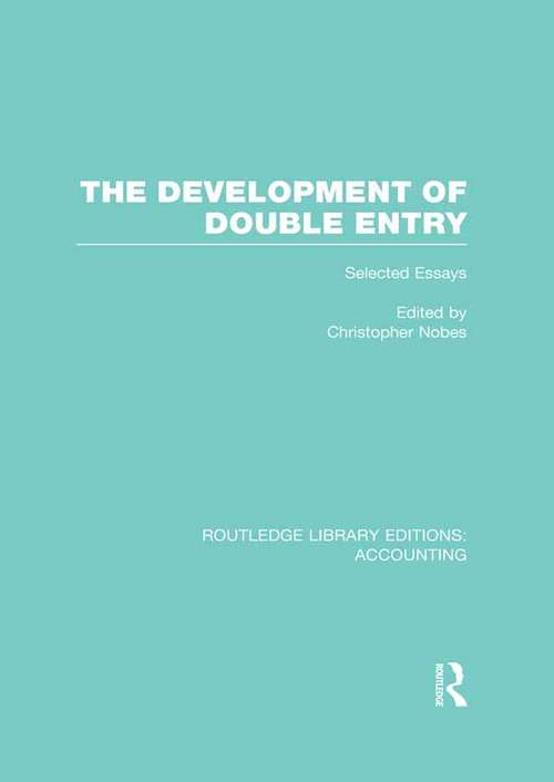 Book cover of The Development of Double Entry: Selected Essays (Routledge Library Editions: Accounting)