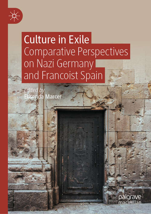 Book cover of Culture in Exile: Comparative Perspectives on Nazi Germany and Francoist Spain