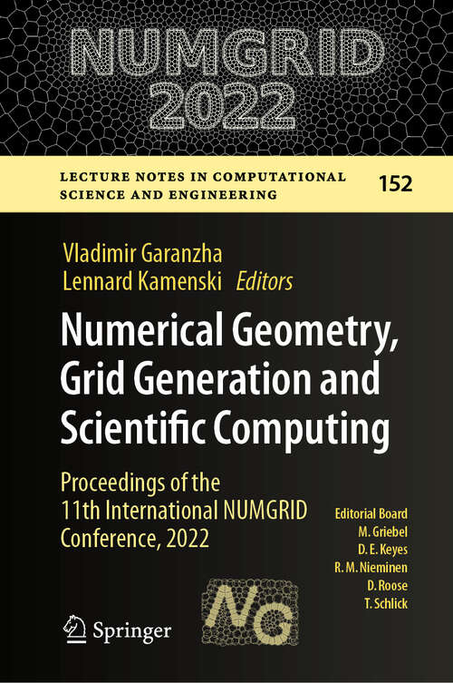 Book cover of Numerical Geometry, Grid Generation and Scientific Computing: Proceedings of the 11th International NUMGRID Conference, 2022 (Lecture Notes in Computational Science and Engineering #152)