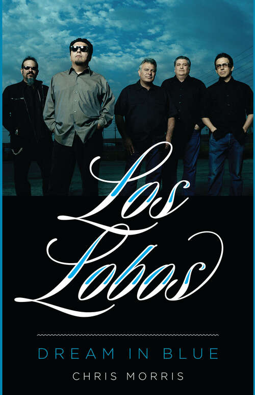 Book cover of Los Lobos: Dream in Blue (American Music Series)