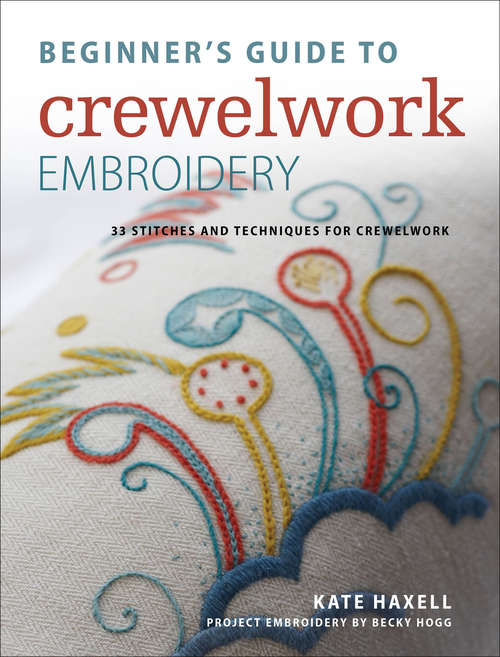 Book cover of Beginner's Guide to Crewelwork Embroidery: 33 stitches and techniques for crewelwork (Digital Original)