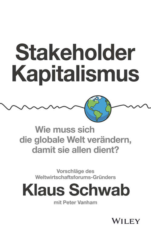 Book cover of Stakeholder-Kapitalismus: Wie muss sich die globale Welt verändern, damit sie allen dient? - Vorschläge des Weltwirtschaftsforums-Gründers