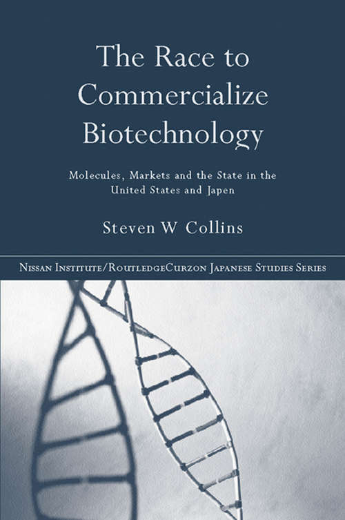 Book cover of The Race to Commercialize Biotechnology: Molecules, Market and the State in Japan and the US (Nissan Institute/Routledge Japanese Studies)