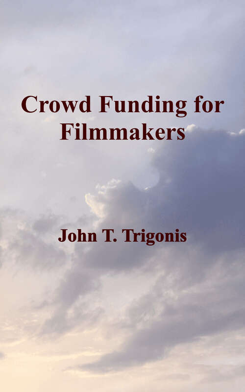 Book cover of Crowd Funding for Filmmakers: The Way to a Successful Film Campaign (2nd Edition)