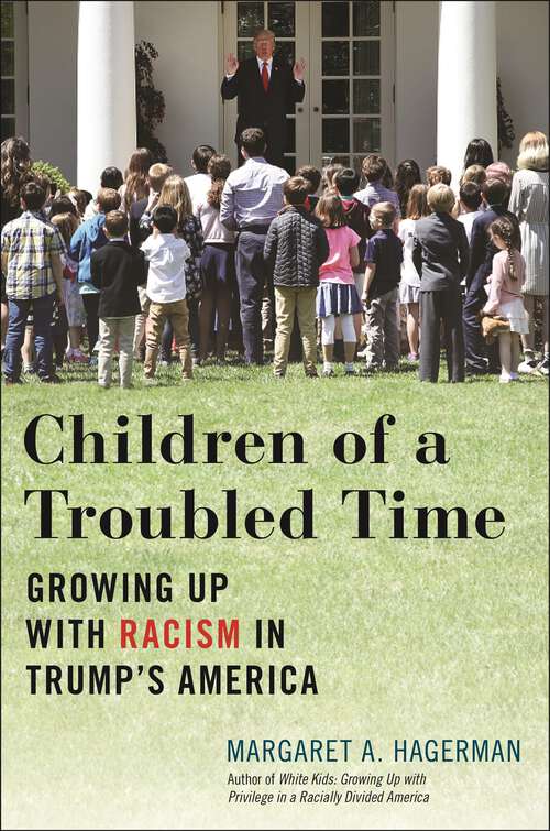 Book cover of Children of a Troubled Time: Growing Up with Racism in Trump's America