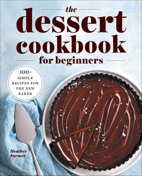 Book cover of The Dessert Cookbook for Beginners: 100+ Simple Recipes for the New Baker