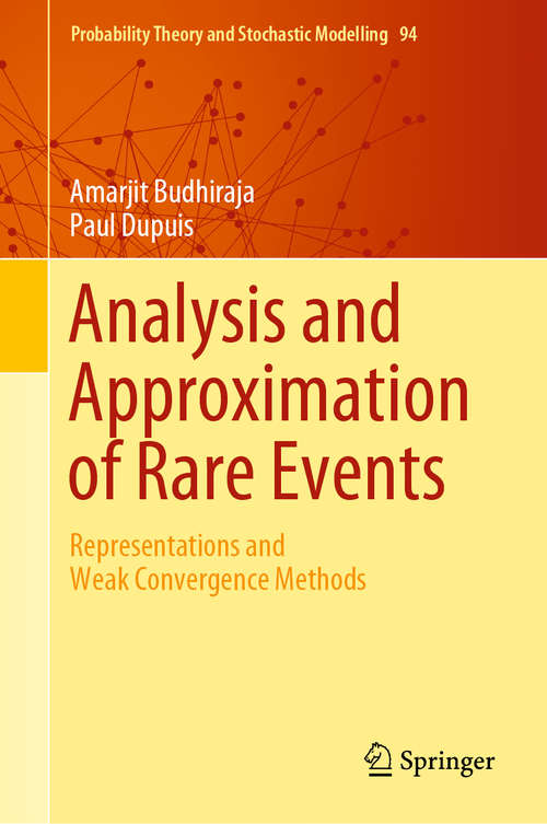 Book cover of Analysis and Approximation of Rare Events: Representations and Weak Convergence Methods (1st ed. 2019) (Probability Theory and Stochastic Modelling #94)