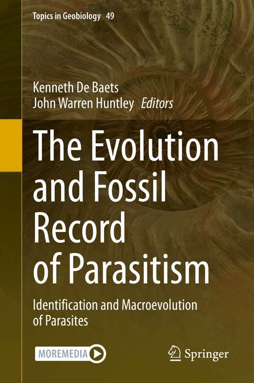 Book cover of The Evolution and Fossil Record of Parasitism: Identification and Macroevolution of Parasites (1st ed. 2021) (Topics in Geobiology #49)
