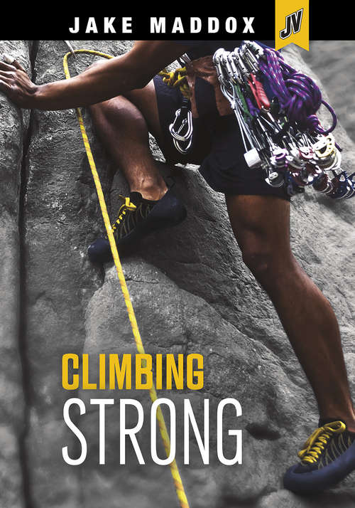 Book cover of Climbing Strong (Jake Maddox JV)