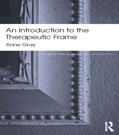 Book cover of An Introduction to the Therapeutic Frame: Routledge Mental Health Classic Editions (Routledge Mental Health Classic Editions)